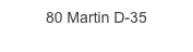 80 Martin D-35


 Martin D-35
