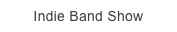 Indie Band Show